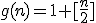 g(n)=1+[\fr n2]